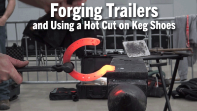 Forging Trailers and Using a Hot Cut on Keg Shoes